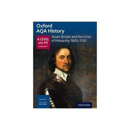 Oxford AQA History for A Level: Stuart Britain and the Crisi, editura Oxford Secondary