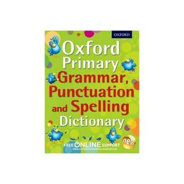 Oxford Primary Grammar, Punctuation, and Spelling Dictionary, editura Oxford Children's & Education