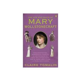 Life and Death of Mary Wollstonecraft, editura Penguin Group
