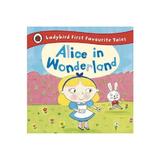 Alice in Wonderland: Ladybird First Favourite Tales, editura Ladybird Books