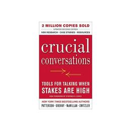 Crucial Conversations Tools for Talking When Stakes are High, editura Mcgraw-hill Professional