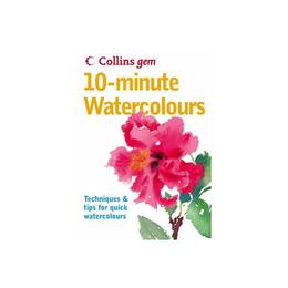 10-Minute Watercolours, editura Harper Collins Publishers