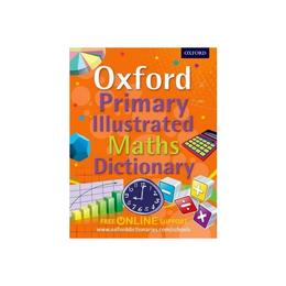 Oxford Primary Illustrated Maths Dictionary, editura Oxford Children's & Education